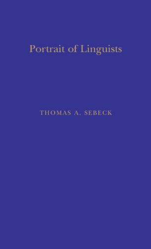 Portrait of Linguists: A Biographical Source Book for the History of Western Linguistics, 1746–1963