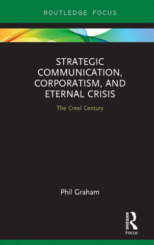 Strategic Communication, Corporatism, and Eternal Crisis: The Creel Century