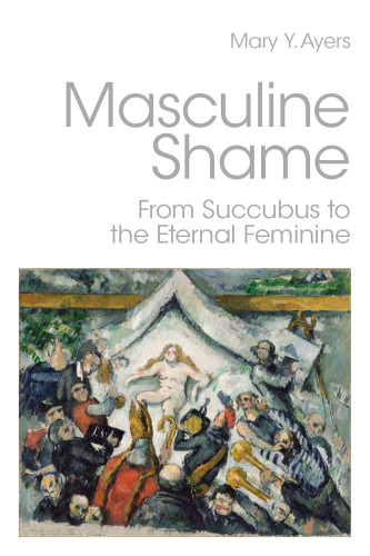 Masculine Shame: From Succubus to the Eternal Feminine