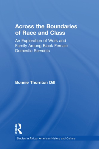 Across the Boundaries of Race and Class: An Exploration of Work and Family Among Black Female Domestic Servants