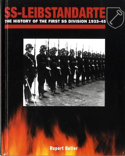 SS-Leibstandarte Adolf Hitler: The History of the First SS Division 1933-45 