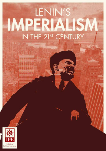 Imperialism in the 21st Century: Updating Lenin’s Theory a Century Later