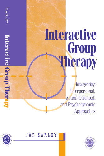 Interactive Group Therapy: Integrating, Interpersonal, Action-Orientated and Psychodynamic Approaches