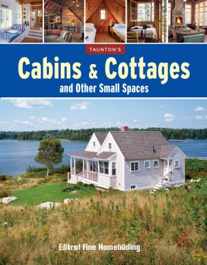 Cabins & Cottages and Other Small Spaces