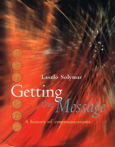 Getting The Message A History Of Communications