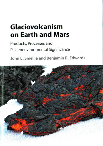 Glaciovolcanism on Earth and Mars: Products, Processes and Palaeoenvironmental Significance