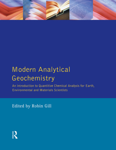 Modern Analytical Geochemistry: An Introduction to Quantitative Chemical Analysis Techniques for Earth, Environmental and Materials Scientists