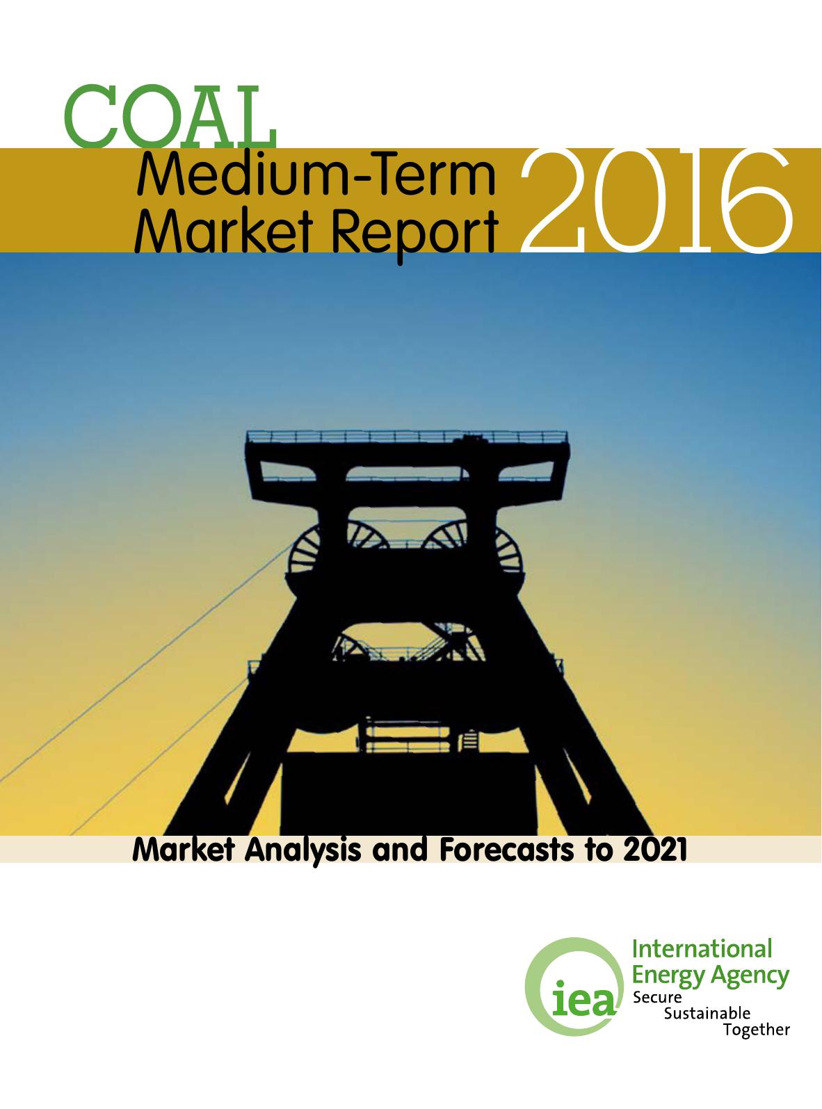 Medium-Term Coal Market Report 2016: Market Analysis and Forecasts to 2021