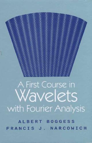 A First Course in Wavelets with Fourier Analysis