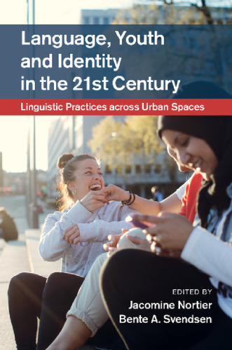 Language, Youth and Identity in the 21st Century: Linguistic Practices across Urban Spaces