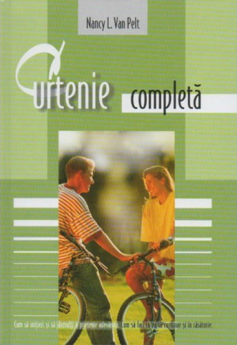 Curtenie Completă: Cum să inițiezi ș să dezvolți o prietenie adevărată. Cum să faci ca ea să continue și în căsătorie