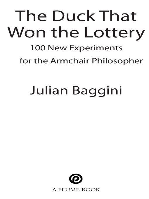 The Duck That Won the Lottery: 100 New Experiments for the Armchair Philosopher