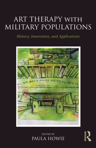 Art Therapy with Military Populations: History, Innovation, and Applications