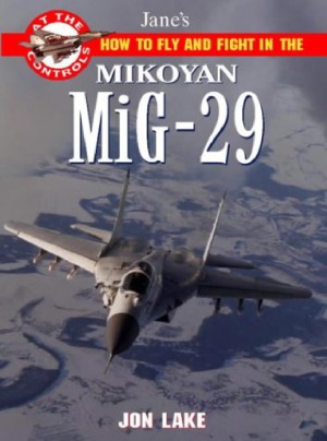 How to Fly and Fight in the Mikoyan Mig-29 Fulcrum (Jane’s At the Controls)