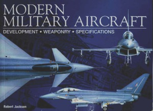 Modern Military Aircraft - Development, Weaponry, Specifications