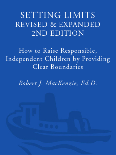 Setting limits : how to raise responsible, independent children by providing clear boundaries