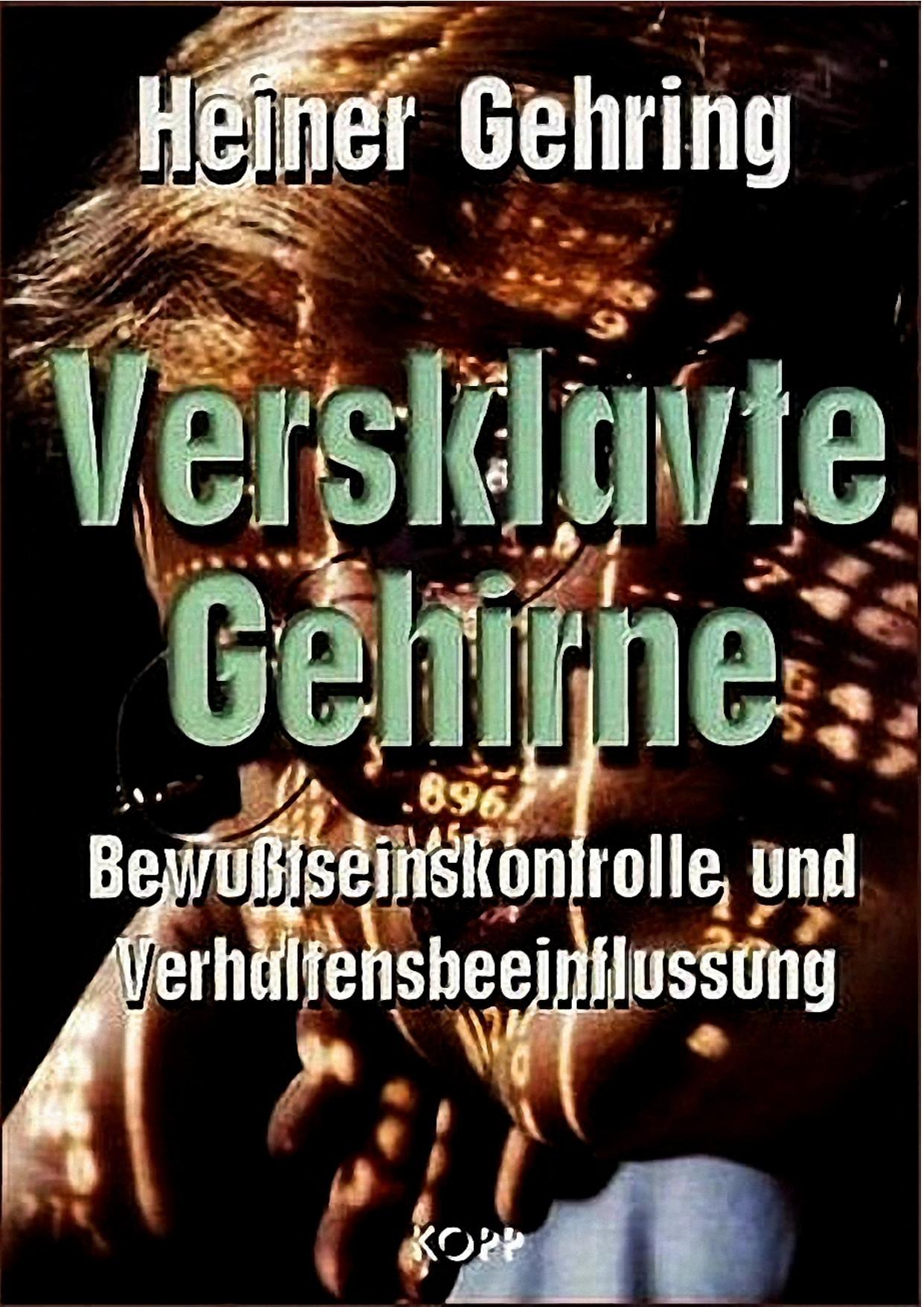 Versklavte Gehirne: Bewußtseinskontrolle und Verhaltensbeeinflussung