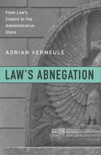 Law’s Abnegation: From Law’s Empire to the Administrative State