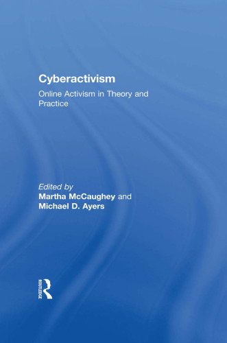 Cyberactivism: Online Activism in Theory and Practice