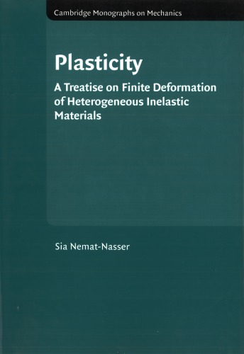 Plasticity: A Treatise on Finite Deformation Heterogeneous Inelastic Materials