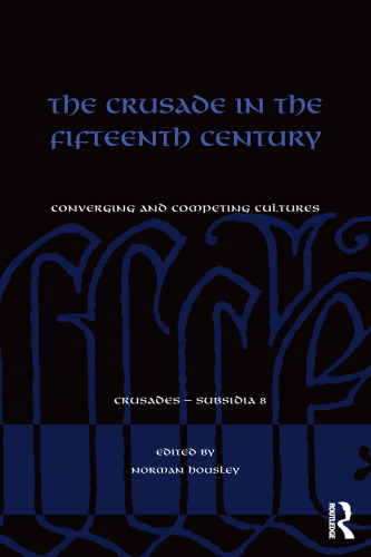 The Crusade in the Fifteenth Century: Converging and competing cultures