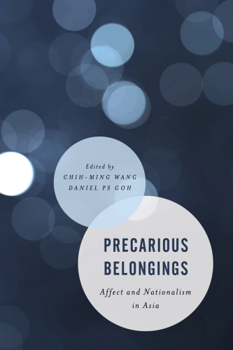 Precarious Belongings: Affect and Nationalism in Asia