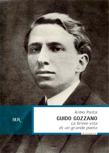 Guido Gozzano. La breve vita di un grande poeta