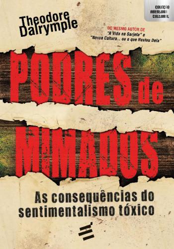 Podres de Mimados - As consequências do sentimentalismo tóxico