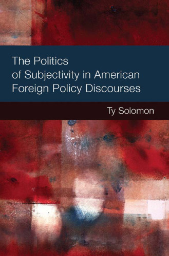 The Politics of Subjectivity in American Foreign Policy Discourses