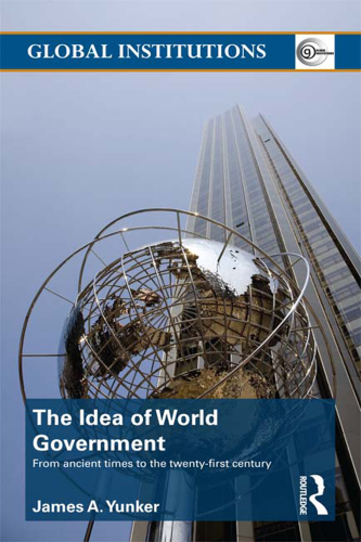 The Idea of World Government: From ancient times to the twenty-first century