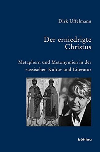 Der erniedrigte Christus: Metaphern und Metonymien in der russischen Kultur und Literatur