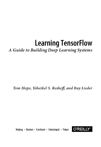 Learning TensorFlow. A Guide to building Deep Learning Systems