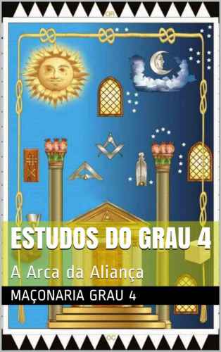 Maçonaria - Estudos do Grau 4 - A Arca da Aliança