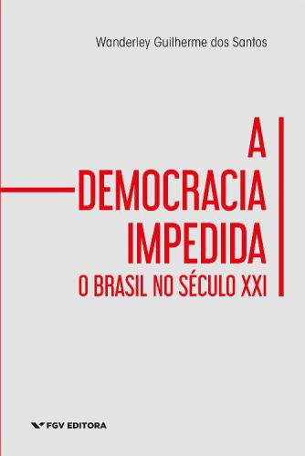 A Democracia Impedida: o Brasil no Século XXI