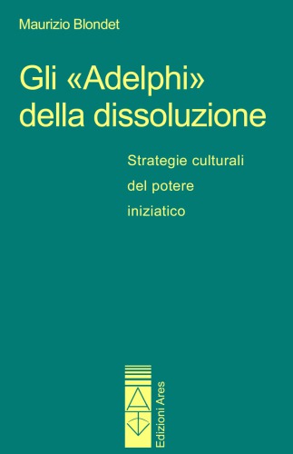 Gli «Adelphi» della dissoluzione. Strategie editoriali del sapere iniziatico