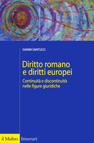 Diritto romano e diritti europei. Continuità e discontinuità nelle figure giuridiche