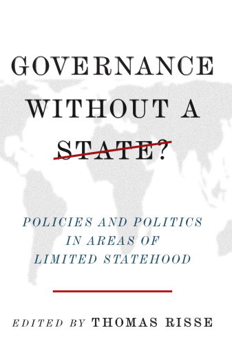 Governance Without a State?: Policies and Politics in Areas of Limited Statehood