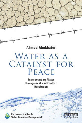 Water as a Catalyst for Peace: Transboundary Water Management and Conflict Resolution