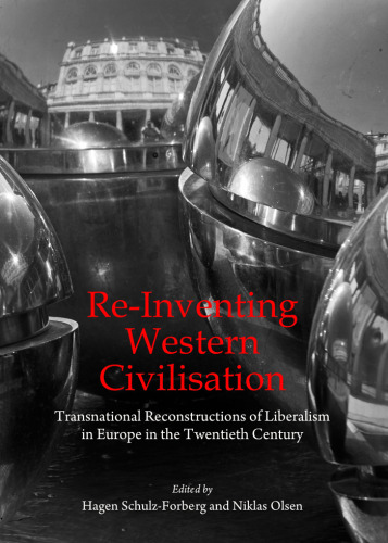 Re-inventing Western Civilisation: Transnational Reconstructions of Liberalism in Europe in the Twentieth Century