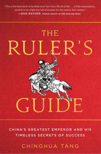 The Ruler’s Guide: China’s Greatest Emperor and His Timeless Secrets of Success