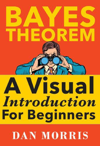 Bayes’ Theorem Examples : A visual introduction for beginners