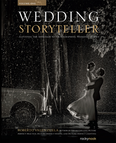 Wedding Storyteller, Volume 1: Elevating the Approach to Photographing Wedding Stories