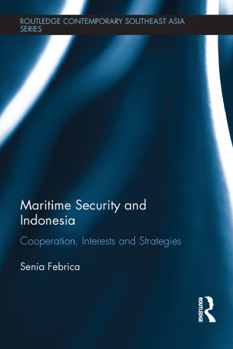 Maritime Security and Indonesia: Cooperation, Interests and Strategies