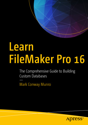 Learn FileMaker Pro 16: The Comprehensive Guide to Building Custom Databases