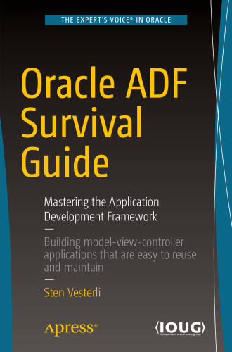 Oracle ADF Survival Guide: Mastering the Application Development Framework