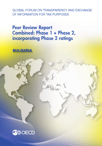 Global Forum on Transparency and Exchange of Information for Tax Purposes Peer Reviews: Bulgaria 2016: Combined: Phase 1 + Phase 2, incorporating Phase 2 ratings