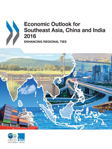 Economic Outlook for Southeast Asia, China and India 2016: Enhancing Regional Ties: Edition 2016