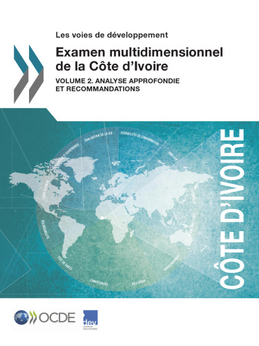 Les voies de développement Examen multidimensionnel de la Côte d’Ivoire : Volume 2. Analyse approfondie et recommandations (French Edition)