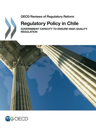 Regulatory Policy in Chile:  Government Capacity to Ensure High-Quality Regulation: Edition 2016 (OECD Reviews of Regulatory Reform) (Volume 2016)