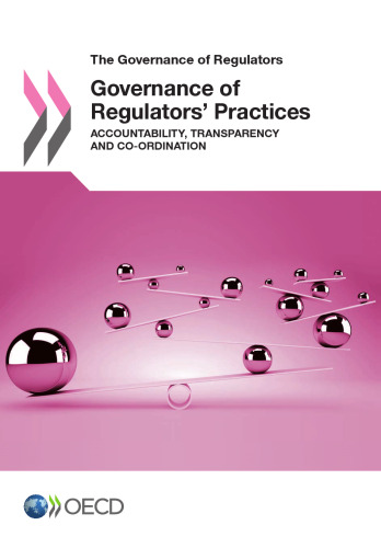 The Governance of Regulators Governance of Regulators’ Practices:  Accountability, Transparency and Co-ordination